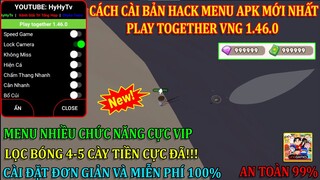 CÁCH CÀI BẢN HACK MENU LỌC BÓNG APK MỚI NHẤT TRONG PLAY TOGETHER VNG 1.46.0 ll LỌC BÓNG 4-5, ANTIBAN