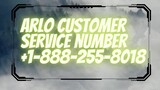 How to Contact â˜Žï¸�.+1-888-255-8018â˜Žï¸�.Arlo Customer Service Number