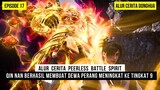 JIWA BELA DIRI DEWA PERANG MENINGKAT KE TINGKAT 9 - DONGHUA PEERLESS BATTLE SPIRIT EPS 17