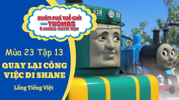 KHÁM PHÁ THẾ GIỚI CÙNG THOMAS VÀ NHỮNG NGƯỜI BẠN: Mùa 23 Tập 13 - QUAY LẠI CÔNG VIỆC ĐI SHANE