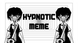 Hypnotic [DANGANRONPA 2 // MEME]