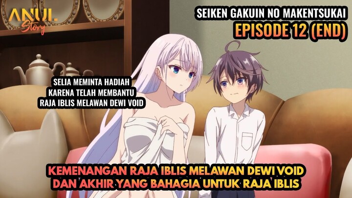 PERTARUNGAN SENGIT RAJA IBLIS MELAWAN DEWI VOID, SEIKEN GAKUIN NO MAKENTSUKAI EPISODE 12