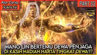 WANG LIN DI BERIKAN HARTA TERKUAT OLEH DEWA PENJAGA !! - Xian ni Renegade immortal Eps 32