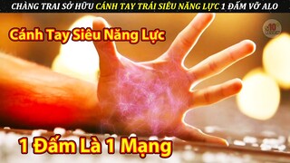 Chàng Trai Có Cánh Tay Siêu Năng Lực Một Mình Quét Sạch Cả Băng Đảng Côn Đồ