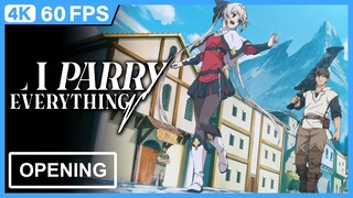 I Parry Everything Opening | Creditless | 4K 60FPS Remastered