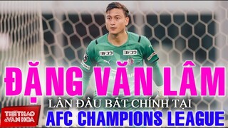 [BÓNG ĐÁ VIỆT NAM] Thủ môn Văn Lâm bắt chính tại AFC Champions League và trở lại đội tuyển Việt Nam