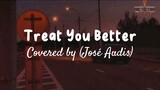 Treat You better cover by Jose Audis
