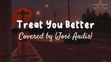 Treat You better cover by Jose Audis