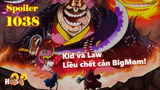 [Spoiler OP 1038]. Zoro chiến thần Asura gặp tử thần! Kid và Law liều chết cản BigMom!