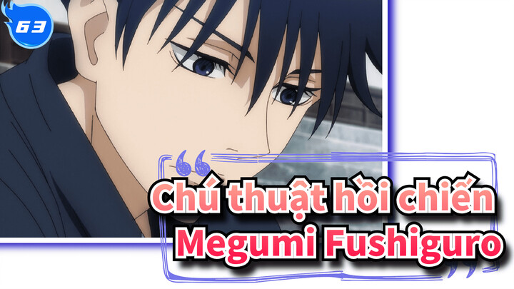 [Chú thuật hồi chiến / Phân cảnh Megumi Fushiguro] Megumi - Tập trung mọi ánh nhìn_G63