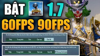 CÁCH BẬT 60FPS VÀ 90FPS PUBG MOBILE 1.7 CHO MỌI ĐIỆN THOẠI KHÔNG HỖ TRỢ CHIẾN GAME SIÊU MƯỢT MÀ