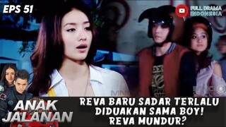 REVA BARU SADAR TERLALU DIDUAKAN SAMA BOY! REVA MUNDUR? - ANAK JALANAN EPS 51