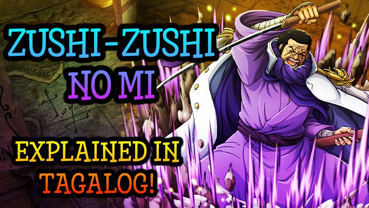 ZUSHI ZUSHI NO MI Explained In Tagalog! 