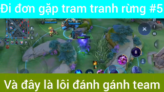 Đi đơn gặp team tranh rừng và đây là lối đánh gánh team #5