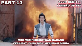 MISI MEMPEREBUTKAN BARANG KERAMAT YANG BISA MERUBAH DUNIA - ALUR CERITA LEGEND OF FEI PART 13