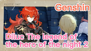 Diluc The legend of the hero of the night 2