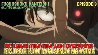 FUGUUSHOKU KANTEISHI - MC INI LEBIH KUAT DARI SAITAMA⁉️ MC LEMAH TIBA TIBA JADI OVERPOWER ‼️