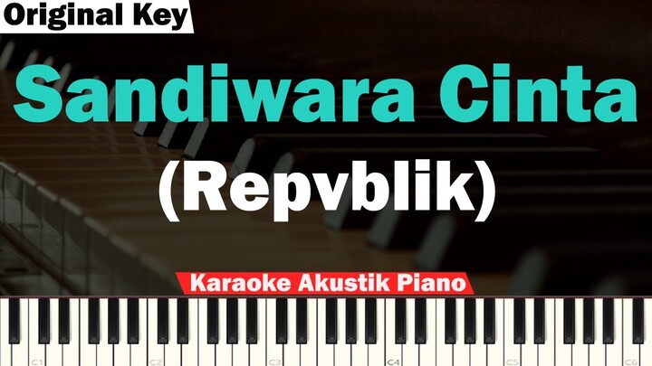 Repvblik - Sandiwara Cinta Karaoke Piano Original Key