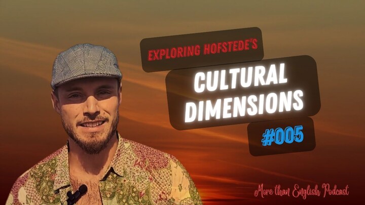 #005 NEW SERIES: Exploring Hofstede's CULTURAL DIMENSIONS | More than English Podcast