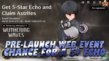 [Wuthering Wave] - Pre launch Web EVENT! Have a chance to get a FREE 5 star Echo & more!