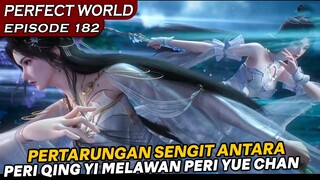 PERI QING YI VS PERI YUE CHAN YANG MELIBATKAN JIWA SHI HAO TERKUNCI ! - PERFECT WORLD EPISODE 182