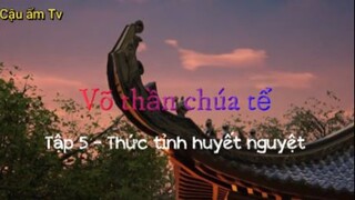 Võ thần chúa tể_Tập 5-Thức tỉnh huyết nguyệt