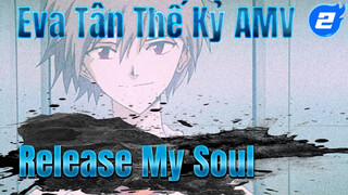 ReleaseMy Soul [Eva Tân Thế Kỷ AMV]_2