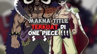 Makna Title Terkuat Di One Piece !!!