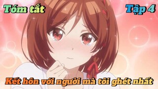 Tóm tắt anime kết hôn với người mà tôi ghét nhất tập 4