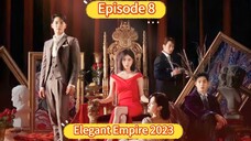 🇰🇷 Elegant Empire 2023 Episode 8| English SUB (High Quality)