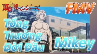 [Tokyo Revengers] FMV | Tổng Trưởng Đời Đầu Mikey