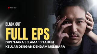 BLACK OUT (EPS 1 - TAMAT) - DIPENJARA 10 TAHUN KARENA FITNAH ORANG SEKAMPUNG