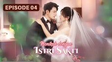 Episode 04 - Menikah Dengan Istri Sakti | Drama Fantasi Romantis