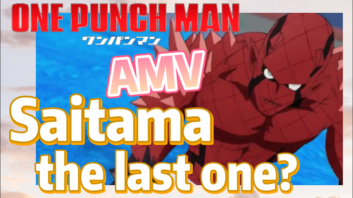 [One-Punch Man]  AMV | Saitama, the last one?