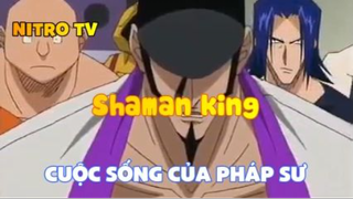 Shaman king_Cuộc sống của pháp sư