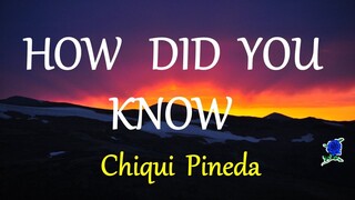 HOW DID YOU KNOW -  CHIQUI PINEDA lyrics (HD)