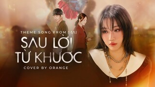 Sau Lời Từ Khước (OST "Mai") | Cover by Orange | Lyrics Video