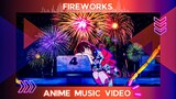 『AMV』CAN WE KISS FOREVER? | FIREWORKS