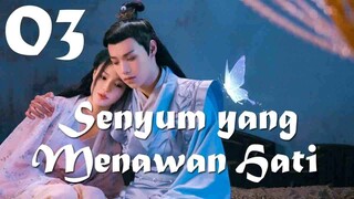 【Indo Sub】EP 03丨Senyum yang Menawan Hati丨A Heart Captivating Smile丨一笑动君心