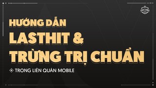 HƯỚNG DẪN LASTHIT VÀ TRỪNG TRỊ QUÁI RỪNG CHUẨN TRONG LIÊN QUÂN MOBILE