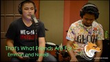 That's What Friends Are For | Emman and Nared