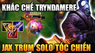 [LMHT Tốc Chiến] Jax Khắc Chế Tryndamere Trùm Solo Trong Liên Minh Tốc Chiến