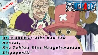 ONE PIECE : Dr KUREHA : "Jika Kau Tak Handal,  Kau Takkan Bisa Menyelamatkan Siapapun!!!"