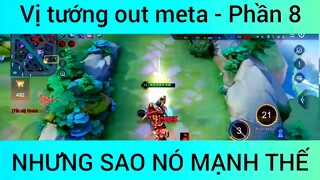 Vị tướng out meta nhưng sao mạnh thế #8