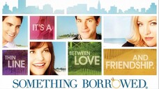 SOMETHING BORROWED | Comedy, Romance