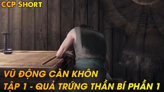 VŨ ĐỘNG CÀN KHÔN TẬP 1 - QUẢ TRỨNG THẦN BÍ PHẦN 1