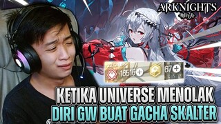 Ketika Universe Menolak Gw Buat Gacha Skalter .. ~ Arknights