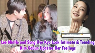 Lee MinHo and Song Hye Kyo Look Intimate and Trending, Kim GoEun Updates for Her Feelings || SUB CC