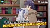 Siap Bikin Baper! 3 Anime Isekai Romance Terbaik!