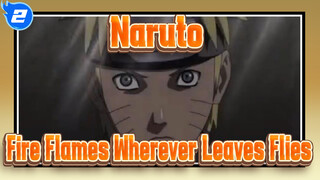 [Naruto] Fire Flames Wherever Leaves Flies_2